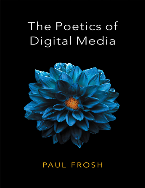 https://digital-perpus.upnyk.ac.id/cover/1015/The-Poetics-of-Digital-Media-John-Wiley-_-Sons-_2018_.pdf.png